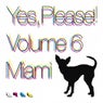 Yes, Please! Volume 6 Miami