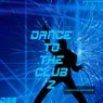 Dance to the Club, Vol. 2