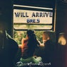 Will Arrive