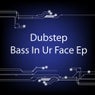 Dubstep - Bass In Ur Face Ep