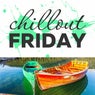 Chillout Friday Top 5 Best of Weeks #3