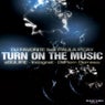 Turn On The Music