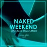 Naked Weekend (The Deep-House Affair), Vol. 1