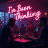 I've Been Thinking
