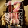 12 Bombs To Rock - The House Edition 4