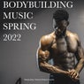 Bodybuilding Music Spring 2022