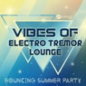 Vibes of Electro Tremor Lounge - Bouncing Summer Party Sensation