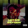 Let Me Be Your Oxygen