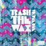 Trash The Wax - Volume 1