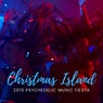 Christmas Island - 2019 Psychedelic Music Fiesta