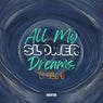 All My Slower Dreams, Vol. 1