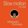 Slow Motion (Melodic Dubstep)