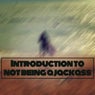Introduction to Not Being a Jackass