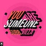 You Are Someone