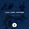 .Live .Love .Explore