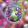 Go That Sh!t