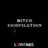 Bitch Compilation