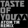 Taste Of You (Atom TM Remix)