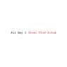 All Day I Steal This Album Pt. 4/4