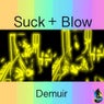 Suck + Blow