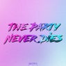 The Party Never Dies