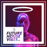 Future House Vibes Vol. 38