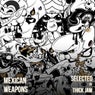 Mexican Weapons Selected by Thick Jaw