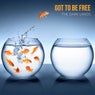 Got to Be Free