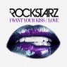 I Want Your Kiss/Love