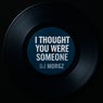 I Thought You Were Someone