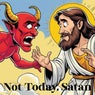 Not Today, Satan