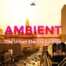 Ambient: The Urban Electro Lounge