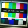Land of the Blind, Pt. 1