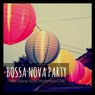 Bossa Nova Party: Fresh Bossa Nova Rhythms to Chill