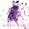 Don't stop to dance