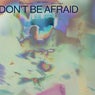 Don't Be Afraid (Soulwax Remix)