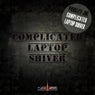 Complicated Laptop Shiver