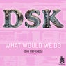 What Would We Do (Dio Remixes)