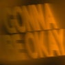 Gonna Be Okay