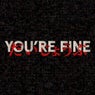 You're Fine
