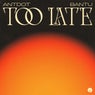 Too Late