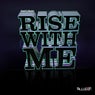 Rise With Me