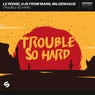 Trouble So Hard (Extended Mix)