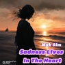 Sadness Lives In The Heart