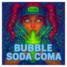 BUBBLE SODA COMA