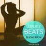 Luxury Beats - Bangkok, Vol. 4 (Finest In Relaxing & Calm Luxus Lounge Music For Bar, Cocktail And Dinner)