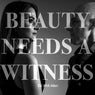 Beauty Needs A Witness
