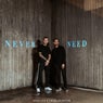 Never Need