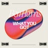 What You Got