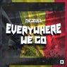 Everywhere We Go